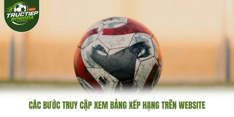 Các bước truy cập xem bảng xếp hạng trên website