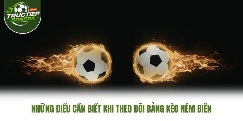 Những điều cần biết khi theo dõi bảng kèo ném biên Những điều cần biết khi theo dõi bảng kèo ném biên