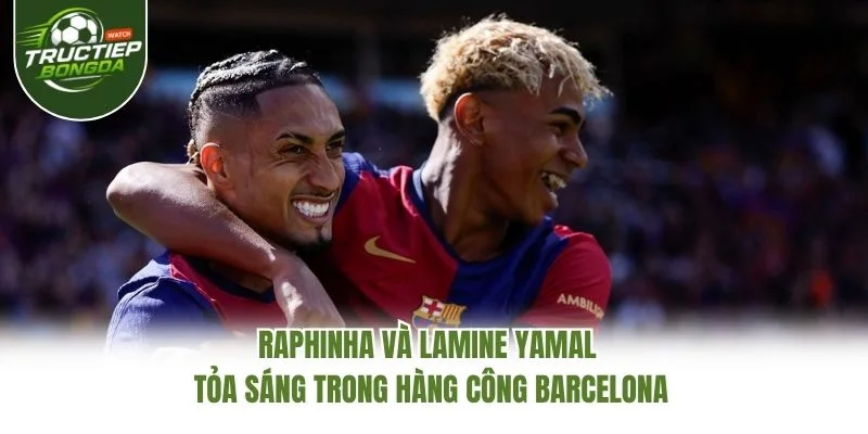 Raphinha và Lamine Yamal tỏa sáng trong hàng công Barcelona Raphinha và Lamine Yamal tỏa sáng trong hàng công Barcelona