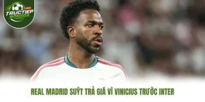 Real Madrid Suýt Trả Giá Vì Vinicius Trước Inter