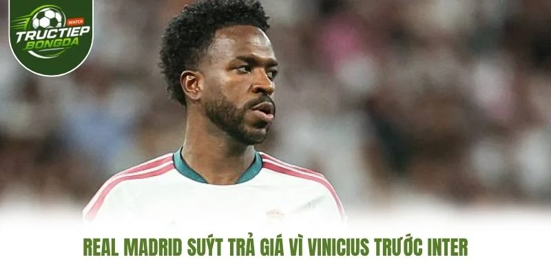 Real Madrid Suýt Trả Giá Vì Vinicius Trước Inter